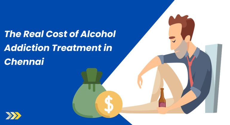 The Real Cost of Alcohol Addiction Treatment in Chennai