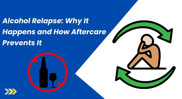 Alcohol Relapse Why It Happens and How Aftercare Prevents It