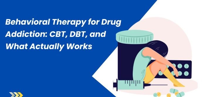 Behavioral Therapy for Drug Addiction
