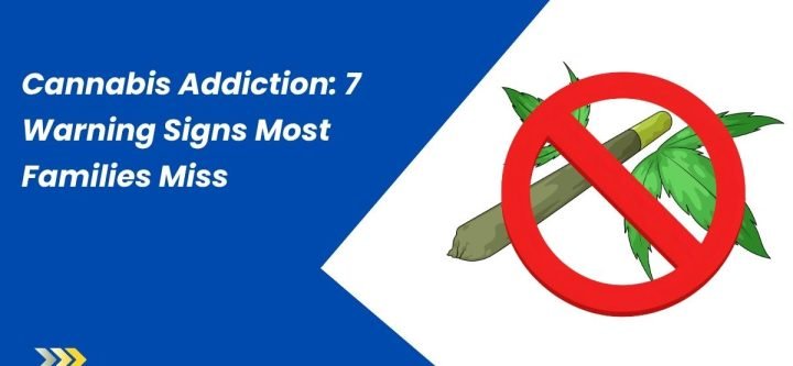 Cannabis Addiction 7 Warning Signs Most Families Miss Cannabis Addiction 7 Warning Signs Most Families Miss