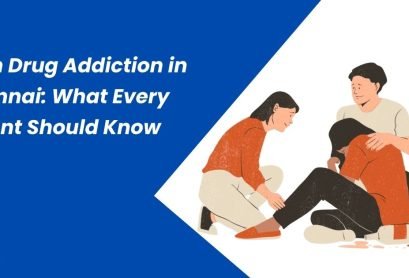 Teen Drug Addiction in Chennai What Every Parent Should Know Teen Drug Addiction in Chennai What Every Parent Should Know
